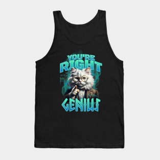 Cat Lovers - You Are Right Genius Tank Top